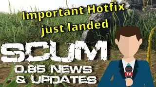 Some major fixes in this Hotfix Update | Scum 0.85 Hells kitchen | 0.85 News and updates