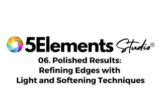 06 Refining Edges: How to Light and Soften for Perfect Blending