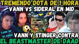 😲VANN NO SE RINDE CONTRA EL TEAM DE SIDERAL😲SE ENFRENTAN EN MID🔥LOS ABUS4N Y SACAN DIVINE PARA GANAR
