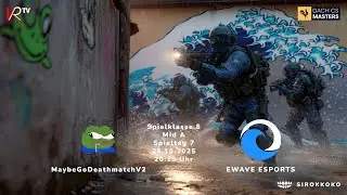 #DACHCSMasters | Season 4 | Spk 3 Gruppe D | Spieltag 8 | MaybeGoDeathmatchV2 vs Ewave Esports | VOD