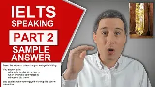 IELTS Speaking Part 2 - Sample Answer (Describe a tourist attraction you enjoyed visiting)