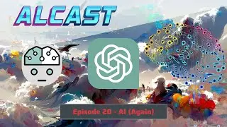 ALCast Podcast Episode 20 - AI (Again)