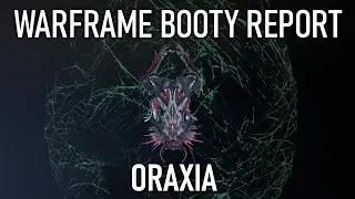 Warframe Booty Report - Oraxia