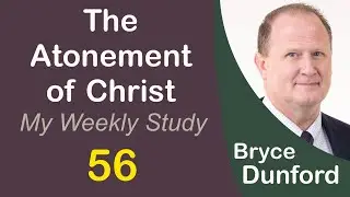 Bryce on the Atonement of Christ 56: He REALLY Does Want To