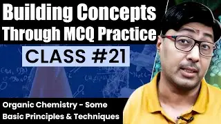 Class #21 - Organic Chemistry - Some Basic Principles & Techniques - MCQ Practice NEET