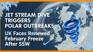 Jet Stream Dive Triggers Polar Outbreaks: UK Faces Renewed February Freeze After SSW#UKWeather