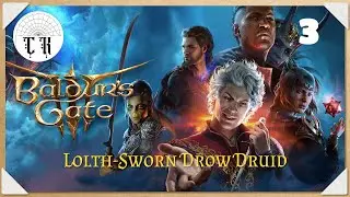 ClassyKatie Plays BALDUR&rsquo;S GATE 3! [Lolth-Sworn Drow Druid] 🧙🏼&zwj;♂️✨🐻 EP 3
