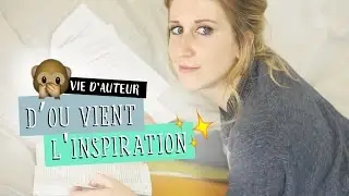 [ Vie d'auteur ] D'où vient l'inspiration ? | Samantha Bailly