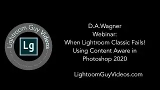 Webinar: When Lightroom Classic Fails! How to use Content Aware in Photoshop.