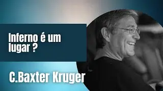 Inferno &eacute; um lugar ou um modo de viver? - C.Baxter Kruger (legendado)