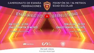 FINALES - Campeonato de España de Federaciones Edad Escolar Frontón 36 metros