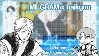 throw down | MILGRAM x HQ | trial 1 ; part 5 | haikyuu texts | amxity..
