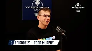 Vic State Cricket Podcast | Ep 21 - Todd Murphy