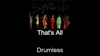 Genesis That's All Drumless