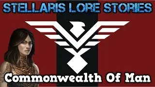The Commonwealth of Man - Stellaris Lore Stories