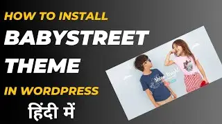 Install Wordpress theme | babystreet theme wp99.in | wordpress tutorial