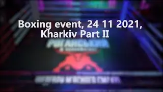 Boxing event, 24 11 2021, Kharkiv Part II
