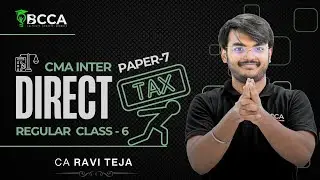 CMA INTER | DIRECT TAX | REGULAR CLASS-6 JUN/DEC 2026 | 100% ENGLISH | BY CA RAVI TEJA