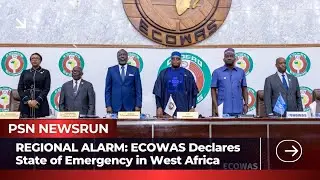 REGIONAL ALARM: ECOWAS Declares State of Emergency in West Africa