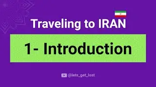 Is Iran safe to Travel? Part 1- Introduction | 4K