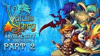 Valdis Story: Abyssal City | PART 2 - 