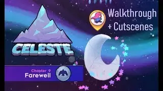 Celeste DLC | Chapter 9: Farewell Walkthrough (Segmented + Cutscenes)