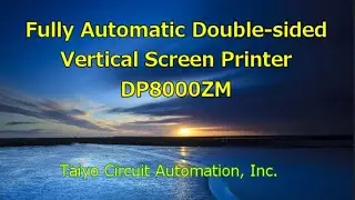 Taiyo Circuit Automation, Inc. - Fully Automatic Dual-sided Vertical Screen Printer DP8000ZM
