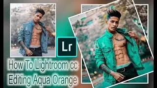 How To Lightroom CC Editing Aqua Orange II Zain Editing Zone