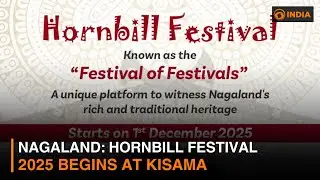 Nagaland: Hornbill Festival 2025 begins at Kisama