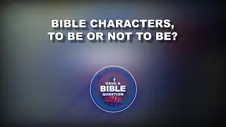 Question Regarding What Bible Characters Members Of The Podcast Would Want To Be, Or Not To Be