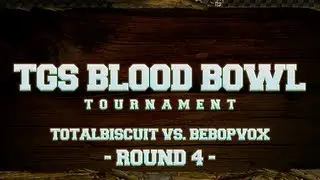 TGS Blood Bowl Tournament - TotalBiscuit vs. BebopVox - Round 4