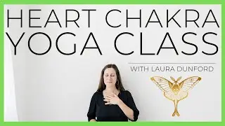 Nourishing Heart Chakra Yoga | with Laura Dunford