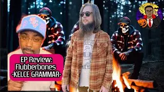 TRAP, BOOM-BAP, THE NEXT WAVE OF SOUNDCLOUD RAP: Flubberbones- KELCE GRAMMAR (Review)