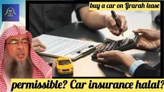 He wants to buy a car on Ijrarah lease, permissible? Car insurance halal? #islam assim al hakeem