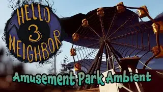 Hello Neighbor 3 Prototype 2 OST - Amusement Park Ambient