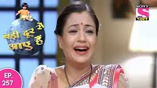 Badi Door Se Aaye Hain - बड़ी दूर से आये है - Episode 257 - 29th November, 2017