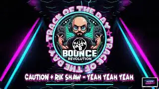 Caution & Rik Shaw - Yeah Yeah Yeah - Dazzy B's Track Of The Day #ukbounce #donk #bounce#dance#vocal