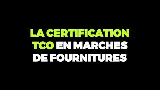 LA CERTIFICATION TCO EN MARCHES DE FOURNITURES