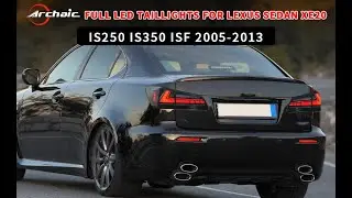 Installation tutorial：Archaic LED Tail Lights Assembly for 2005-2013 Lexus Sedan IS250/IS350/ISF