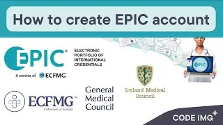 ECFMG/EPIC Verification Guide 2024: How to establish EPIC account for GMC, IMC & AMC