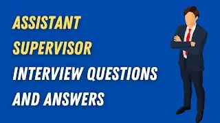 Assistant Supervisor Interview Questions And Answers