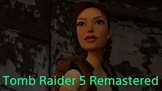 Tomb Raider 5 Remastered