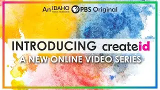 createid | A new online video series celebrating Creators and Creativity | Idaho Public Television