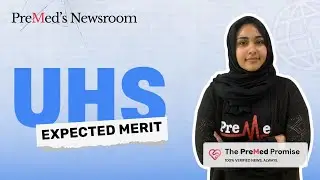UHS Merit 2025 Kitna Jaayega? 🤯 | Updated Expected Closing Merits | PreMed.PK