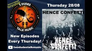 Two Dudes Talk Music S04 E32 - Hence Confetti