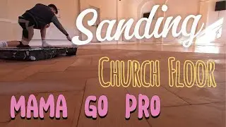 Sanding the church floor, full job, start to finish