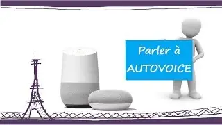 Google Home : Parler à Autovoice