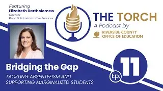 Bridging the Gap: Tackling Absenteeism & Supporting Marginalized Students | The Torch Ep. 11