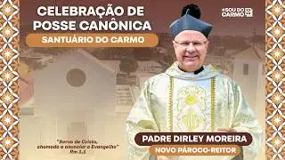 Santa Missa | Posse do Padre Dirley Moreira | 19h | Santu&aacute;rio Nossa Senhora do Carmo