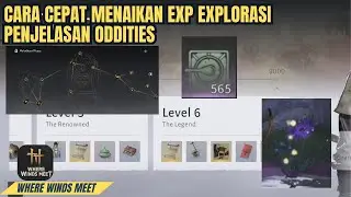 Cara Cepat Menaikkan Level Eksplorasi Dan Penjelasan Oddities, Cara Dapat Bahan - Where Winds Meet 